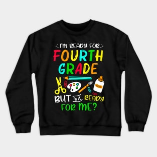 Back To School Ready For Fourth Grade First Day Of School Crewneck Sweatshirt